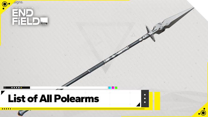 Arknights Endfield - List of All Polearms