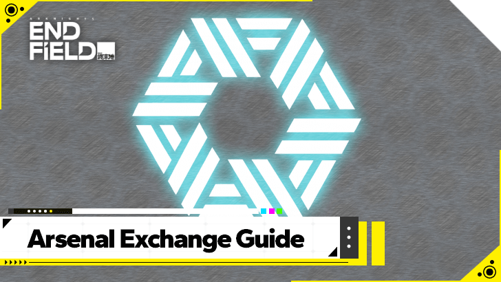 Arknights Endfield Arsenal Exchange Guide