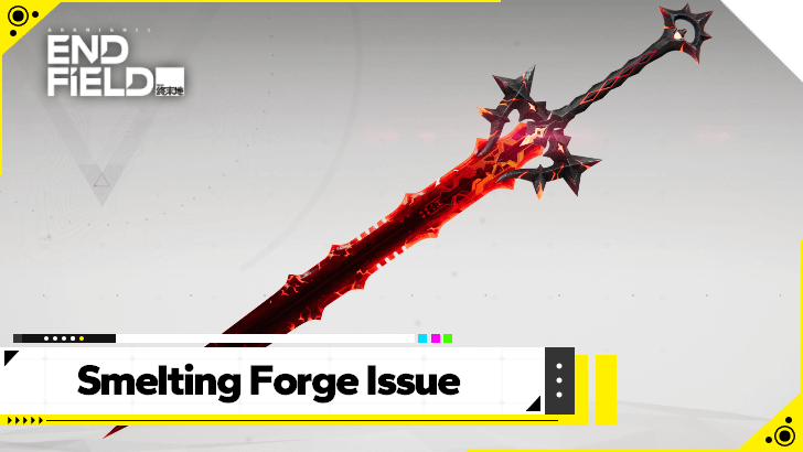 Arknights Endfield - Smelting Forge Issue Release Date and Schedule