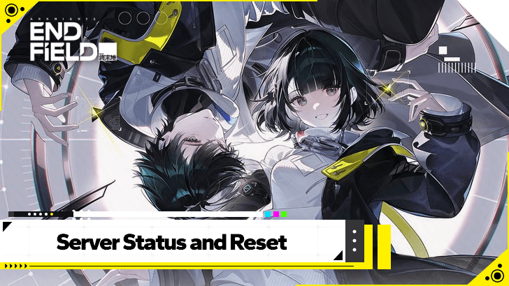 Arknights Endfield Server Status and Reset Times