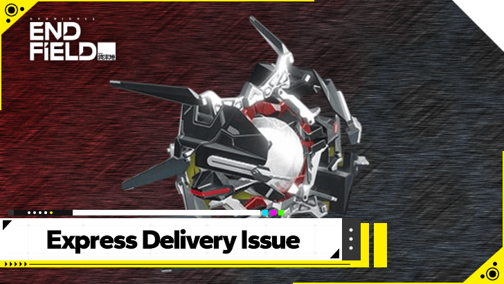 Arknights Endfield - Express Delivery Issue Release Date and Schedule