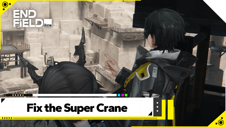 Arknights Endfield - Fix the Super Crane