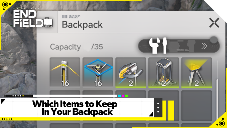 Arknights Endfield -  Which Items to Keep In Your Backpack