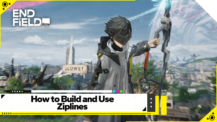 Arknights Endfield - How to Build and Use Ziplines