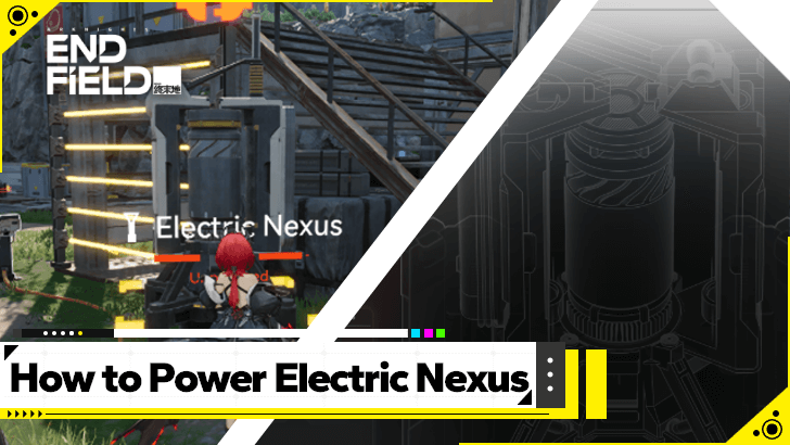 Arknights Endfield -  How to Power Electric Nexus