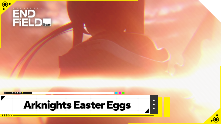 Arknights Endfield Easter Eggs