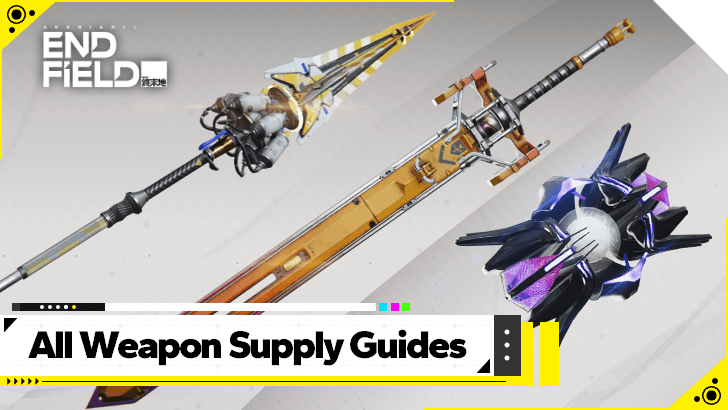 Arknights Endfield All Weapon Supply Guides