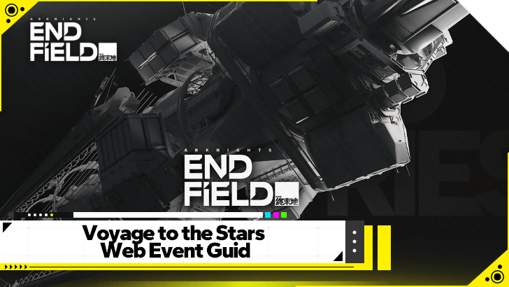 Arknights Endfield Voyage to the Stars Web Event  Guide