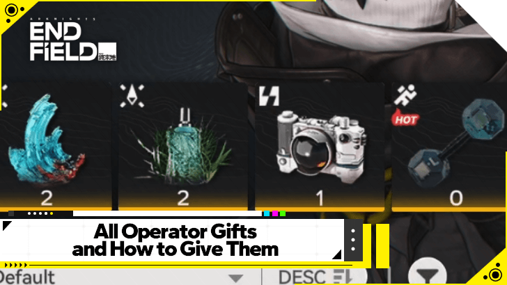 Arknights Endfield All Operator Gifts and How to Give Them