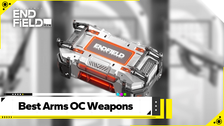 Arknights Endfield Arms Best Weapon in Arms OC Weapon Selectors Guide