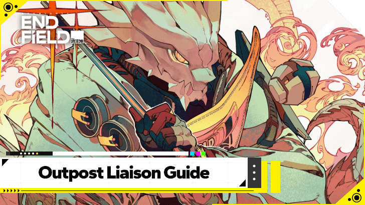 Arknights Endfield Outpost Liaison Guide