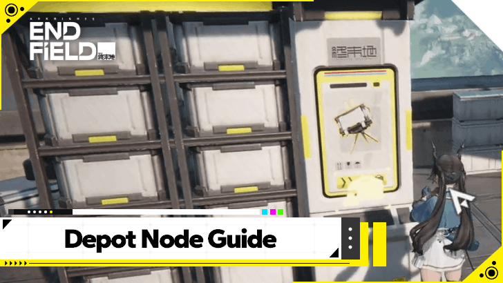 Arknights Endfield - Depot Node Guide
