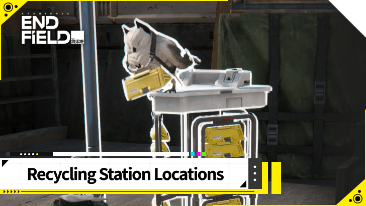 Arknights Endfield - Recycling Station Locations