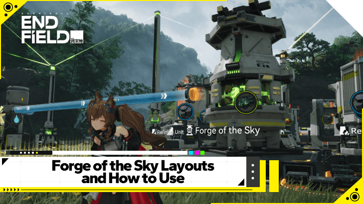 Arknights Endfield - Forge of the Sky Layouts and How to Use