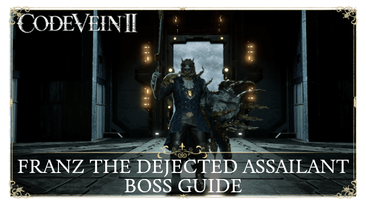 Code Vein 2 Franz the Dejected Assailant Boss Guide and How to Beat