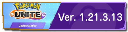 Pokemon UNITE - Version 1.21.3.13 Patch Notes Update