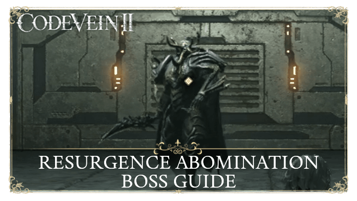 Code Vein 2 Resurgence Abomination Boss Guide and How to Beat