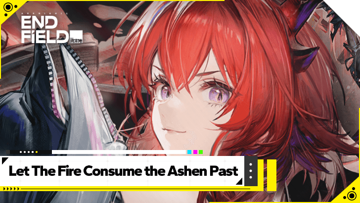 Arknights Endfield - Let The Fire Consume the Ashen Past