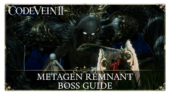 Code Vein 2 Metagen Remnant Boss Guide and How to Beat