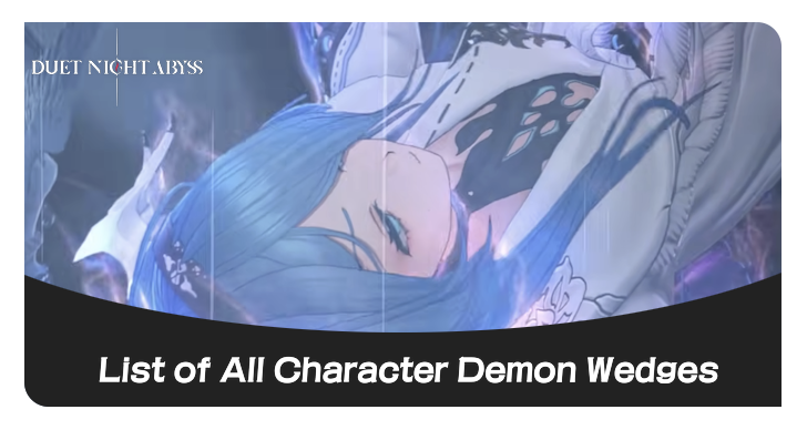 Duet Night Abyss DNA List of All Character Demon Wedges