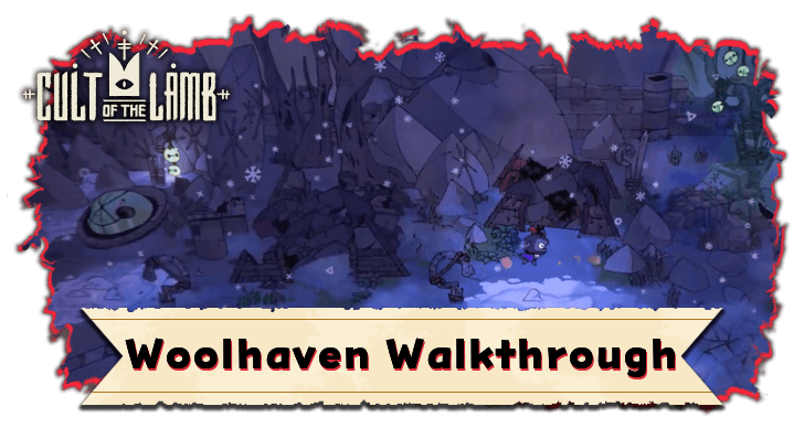 Cult of the Lamb - Woolhaven Walkthrough
