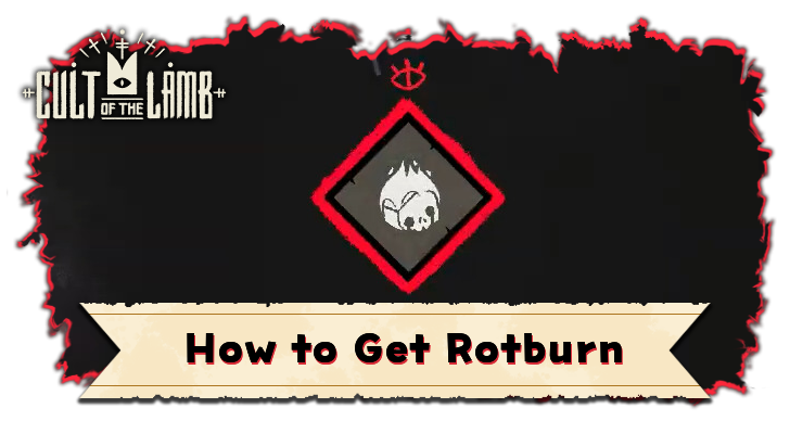 Cult of the Lamb - How to Get Rotburn