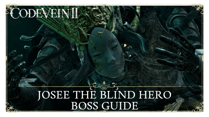 Code Vein 2 Josee the Blind Hero Boss Guide and How to Beat