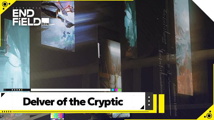 Arknights Endfield Delver of the Cryptic Guide
