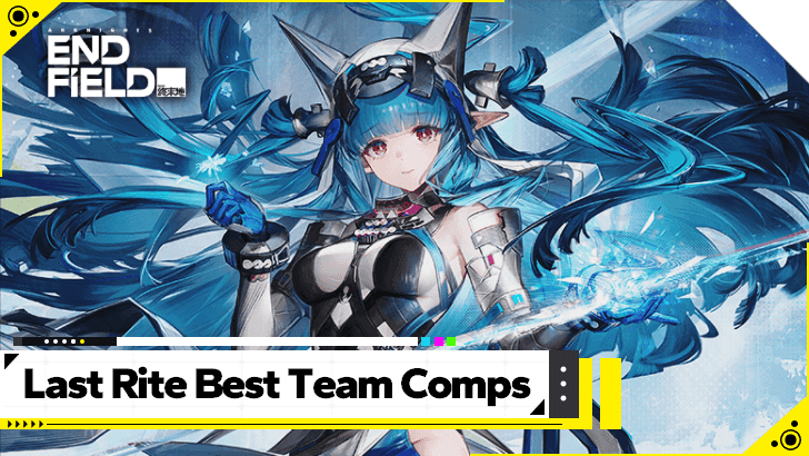 Arknights Endfield - Last Rite Best Team Comps