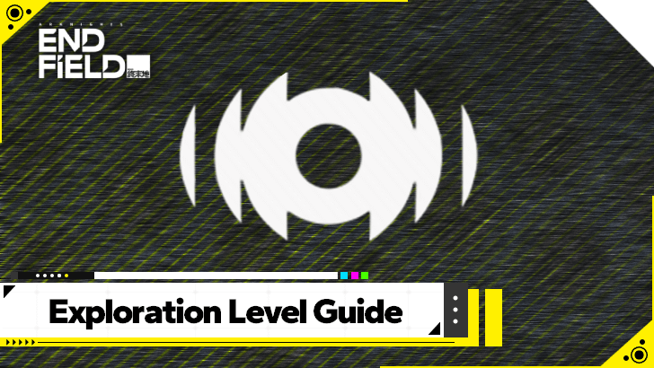 Arknights Endfield Exploration Level Guide and How to Raise