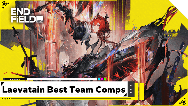 Arknights Endfield Laevatain Best Team Comps