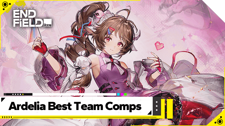 Arknights Endfield - Ardelia Best Team Comps