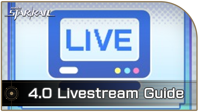 Honkai Star Rail - 4.0 Livestream Schedule and Release Date