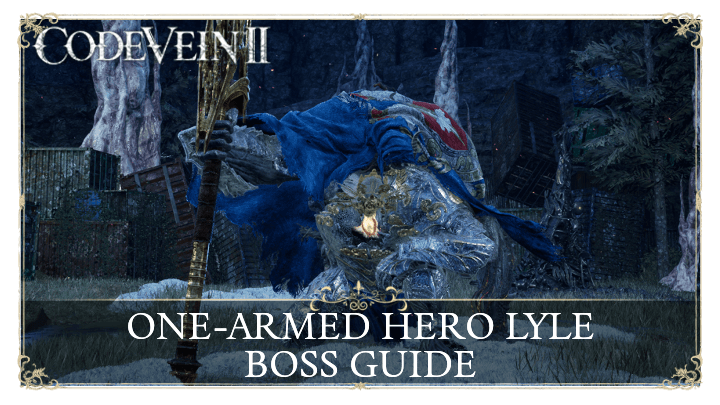 Code Vein 2 One-Armed Hero Lyle Boss Guide and How to Beat