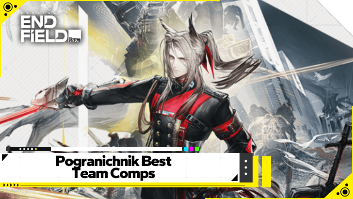 Arknights Endfield - Pogranichnik Best Team Comps