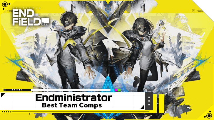 Arknights Endfield Endministrator Team Comps