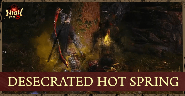 Nioh 3 Desecrated Hot Spring Walkthrough