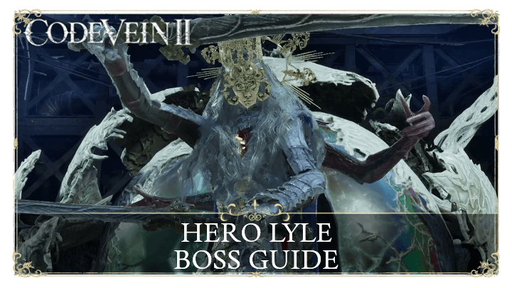 Code Vein 2 Hero Lyle Boss Guide and How to Beat