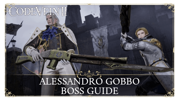 Code Vein 2 Alessandro Gobbo Boss Guide and How to Beat