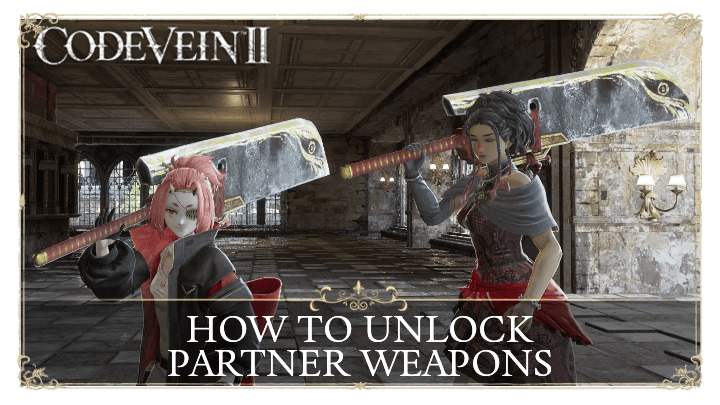 Code Vein 2 - How to Unlock Partner Weapons Top Banner
