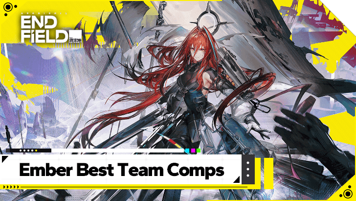 Arknights Endfield - Ember Best Team Comps