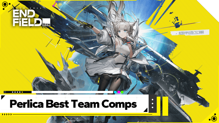 Arknights Endfield - Perlica Best Team Comps