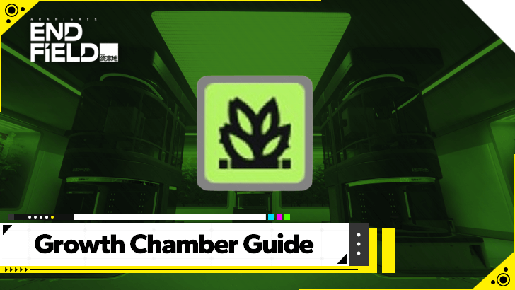 Arknights Endfield Growth Chamber Guide and Best Characters