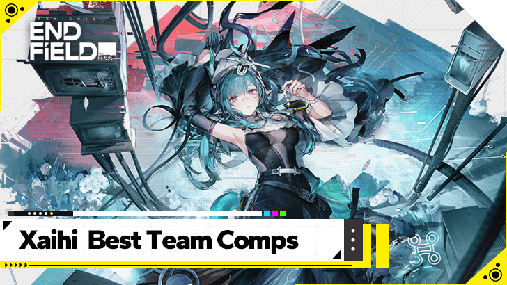 Arknights Endfield - Xaihi Best Team Comps