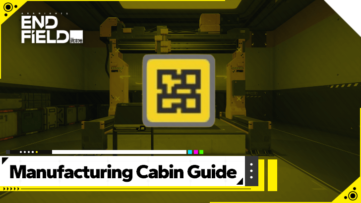 Arknights Endfield Manufacturing Cabin Guide and Best Characters