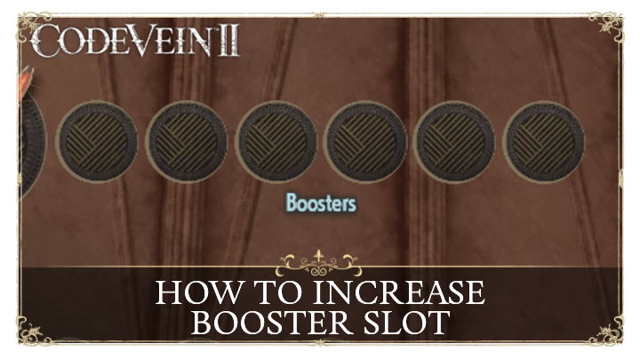 Code Vein 2 - How to Increase Boosters Slot Top Banner