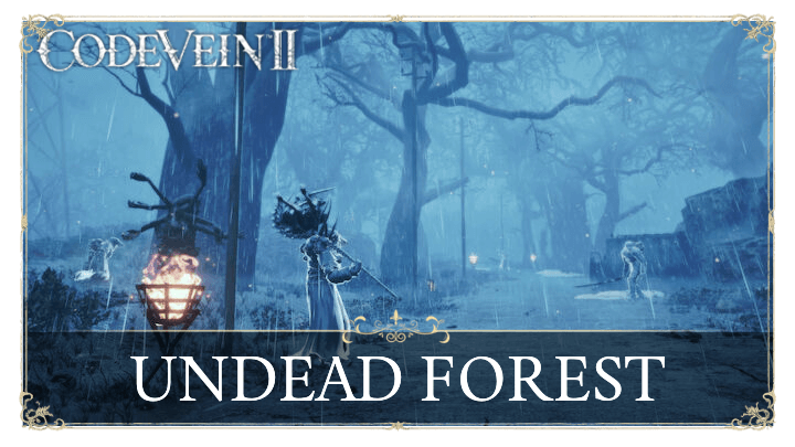 Code Vein 2 - Undead Forest Exploration Guide