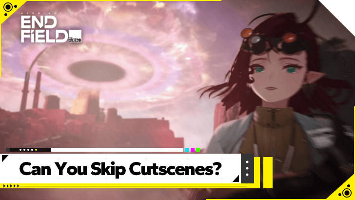 Arknights Endfield Can You Skip Cutscenes