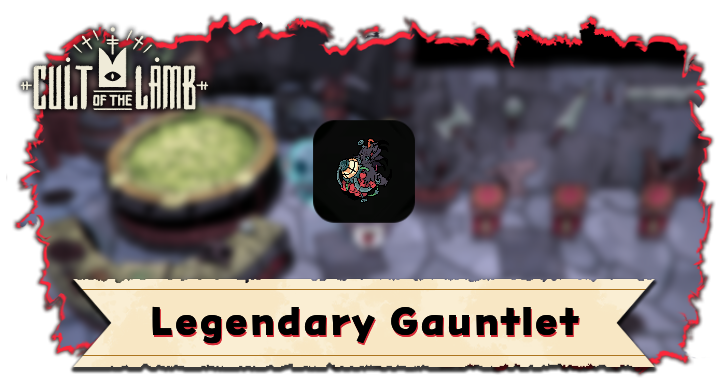 Legendary Gauntlet