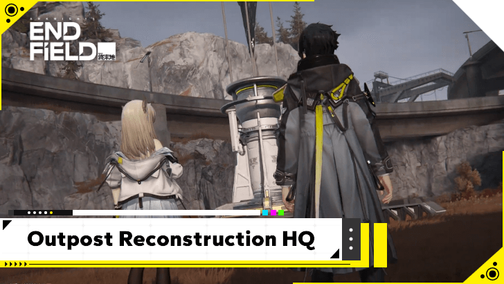 Arknights Endfield - Outpost Reconstruction HQ